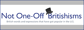 Not One Off Britishisms, Ben Yagoda Not One Off Britishisms, Ben Yagoda